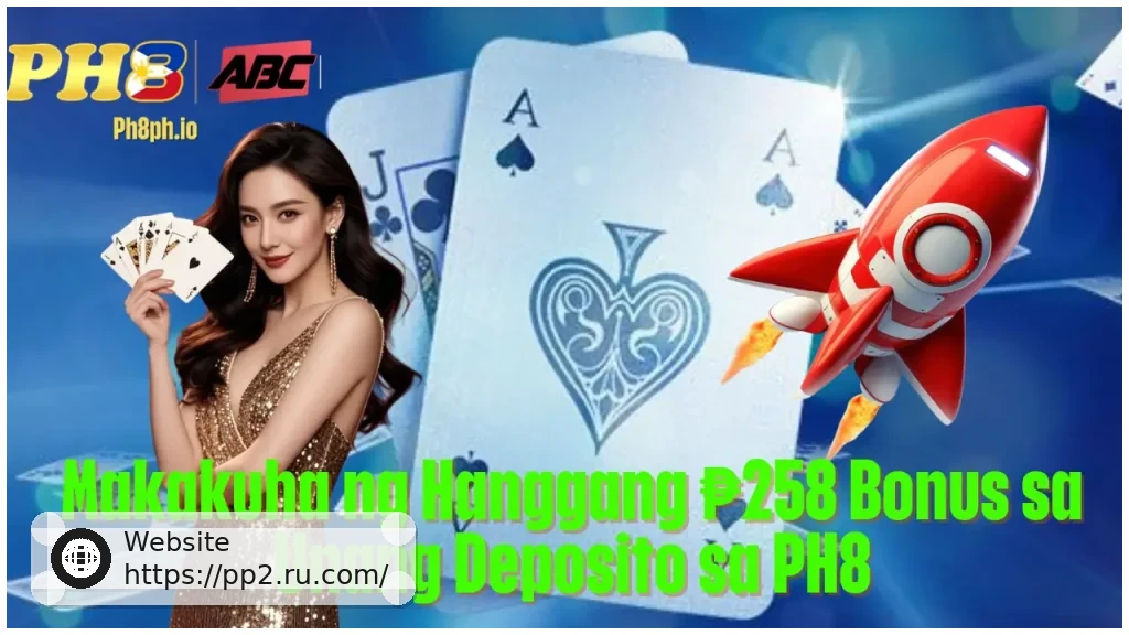 Makakuha ng Hanggang 258 Bonus sa Unang Deposito sa PP2